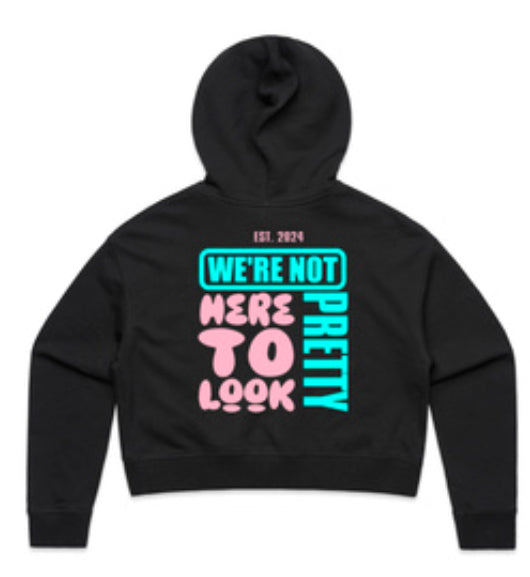 💕"We're Not Here to Look Pretty" Women's Cropped Hoodie💕
